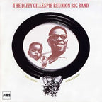 The Dizzy Gillespie Reunion Big Band - 20TH AND 30TH ANNIVERSARY (LIVE IN BERLIN)