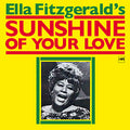 SUNSHINE OF YOUR LOVE by Ella Fitzgerald